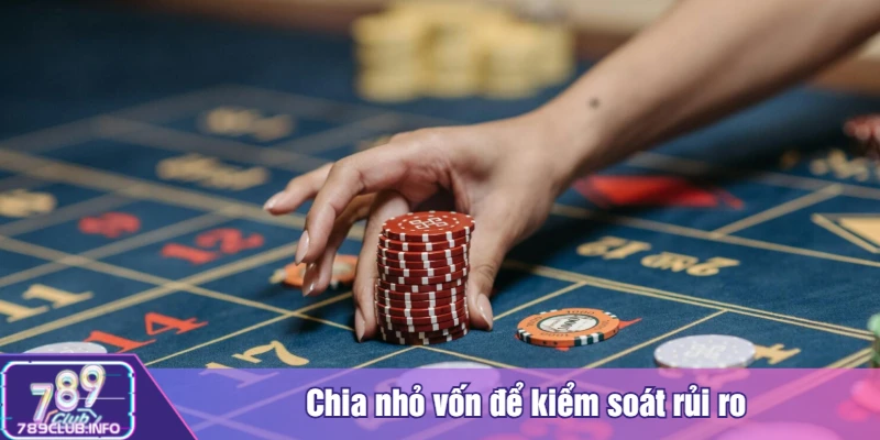 Chia nhỏ vốn để kiểm soát rủi ro