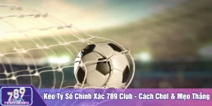 Kèo tỷ số chính xác