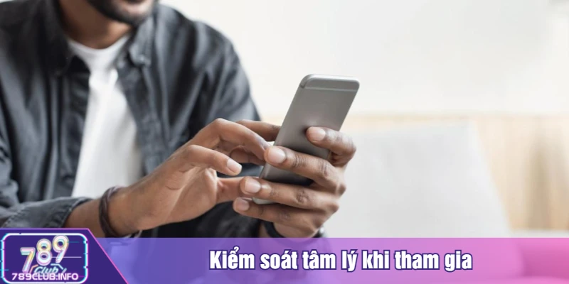 Kiểm soát tâm lý khi tham gia