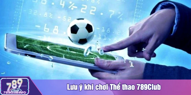 Lưu ý khi chơi Thể thao 789Club